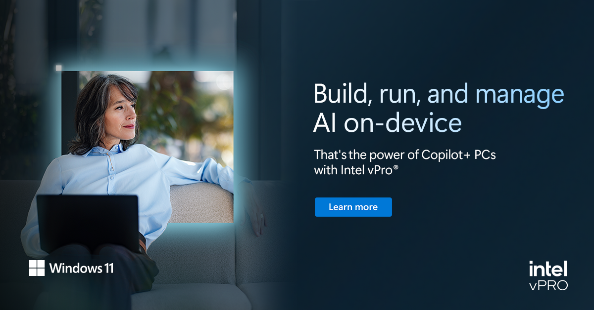 Professional using an Intel vPro Copilot+ PC - build run and manage AI on device