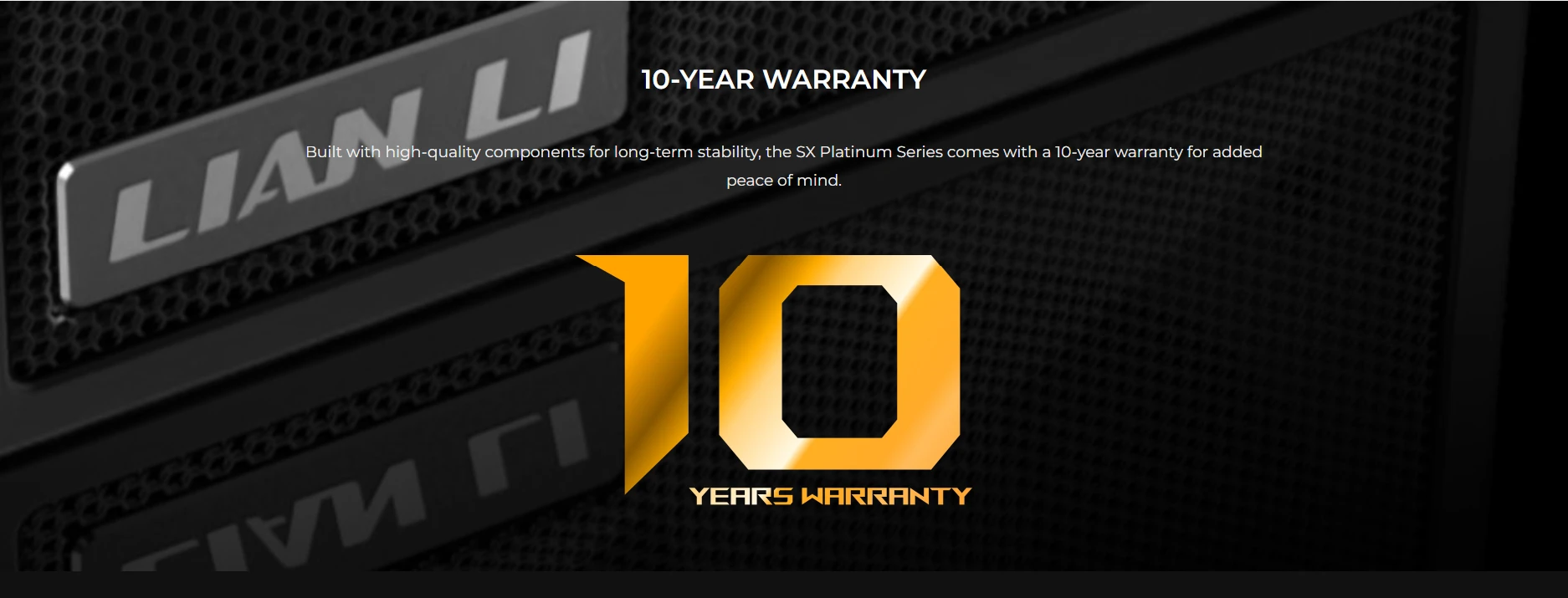 Lian Li SX Platinum 10-year warranty for long-term confidence